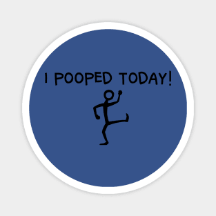 I Pooped Today 2 Magnet